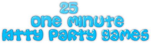 25 Best One Minute Kitty Party Games | Ladies Kitty